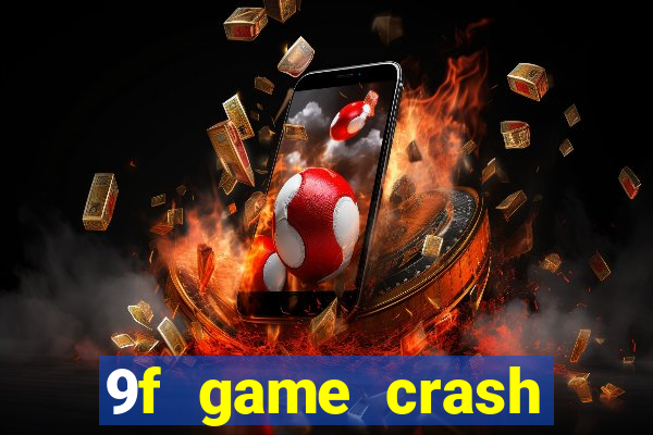 9f game crash ganhar dinheiro